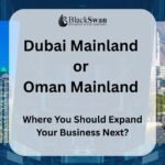 Dubai Mainland or Oman Mainland - Where You Should Expand Your Business Next?
